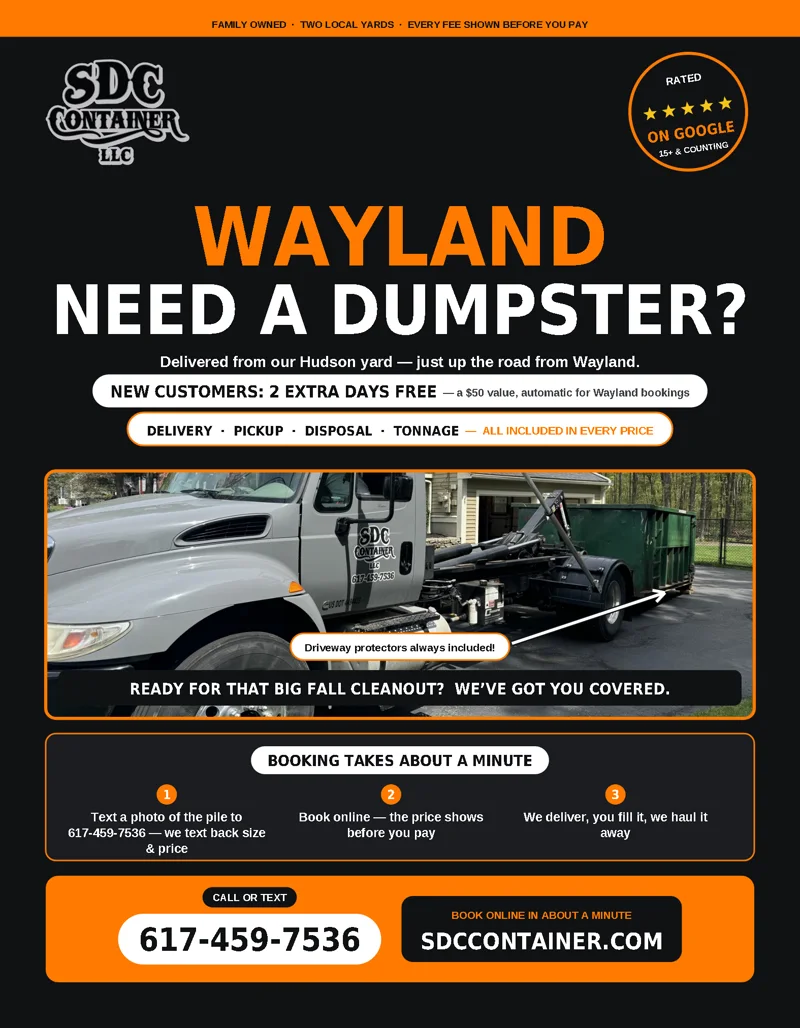 The Wayland edition of the mailer: Wayland, need a dumpster?, delivered from the Hudson yard, a new-customer offer of two extra days free, the roll-off truck photo with driveway protectors noted, three booking steps, the call-or-text number and sdccontainer.com.